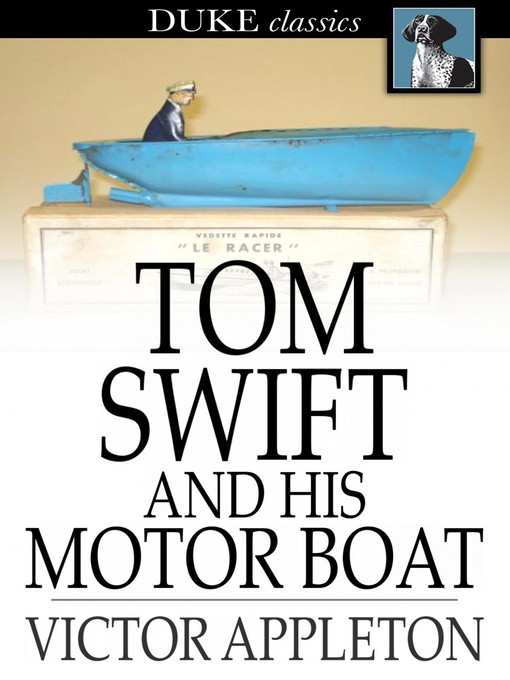 Title details for Tom Swift and His Motor Boat: Or, the Rivals of Lake Carlopa by Victor Appleton - Wait list